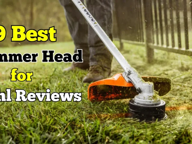 9 Best Trimmer Head for Stihl: The Ultimate Guide