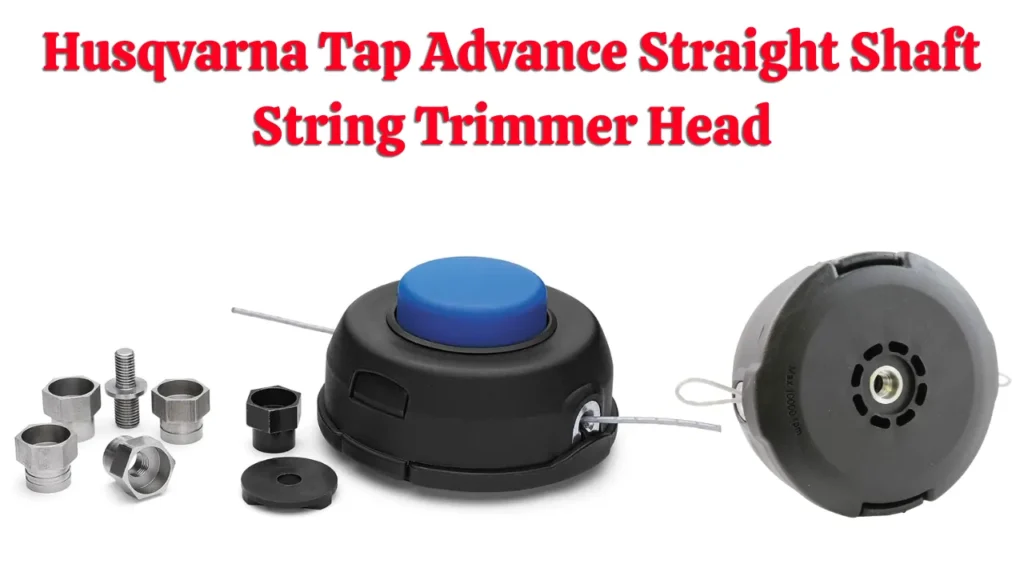 Husqvarna Tap Advance Straight Shaft String Trimmer Head