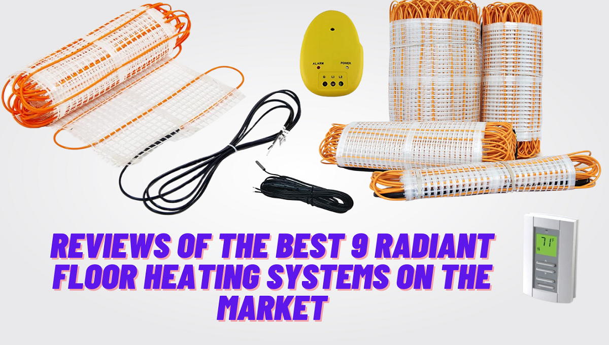 Reviews of The Best 9 Radiant Floor Heating Systems on the Market