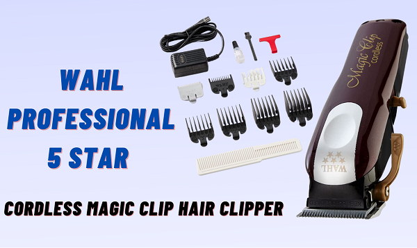 Wahl Professional 5 Star Best Cordless Clippers For Fades